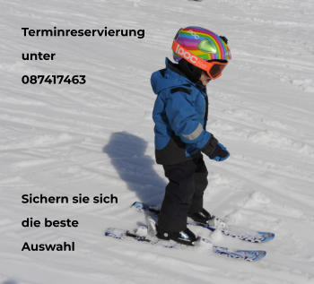 Terminreservierung unter 087417463     Sichern sie sich die beste Auswahl