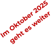 Im Oktober 2025 geht es weiter
