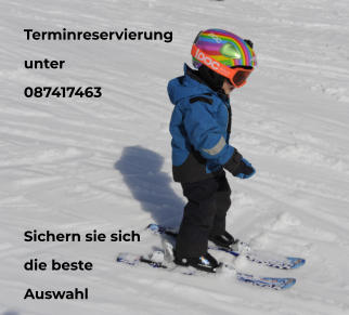 Terminreservierung unter 087417463     Sichern sie sich die beste Auswahl