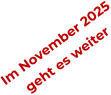 Im November 2025 geht es weiter