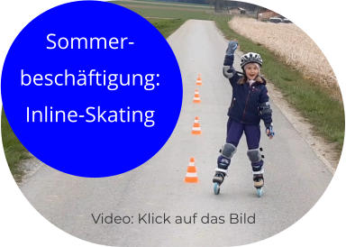 Sommer- beschftigung: Inline-Skating Video: Klick auf das Bild